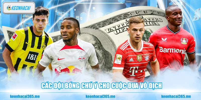 Soi Kèo Bundesliga - Nhận Định Và Phân Tích Kèo Bóng Đá Đức 2 Các đội bóng chú ý cho cuộc đua vô địch