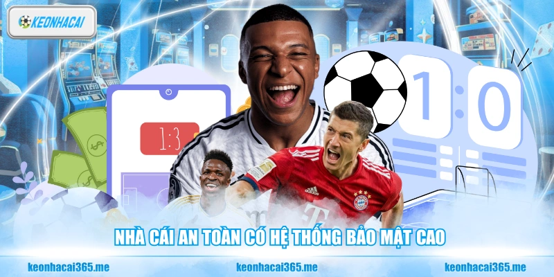 Nhà cái an toàn có hệ thống bảo mật cao